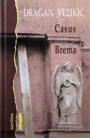 Casus Brema - Dragan Velikić [KSIĄŻKA]