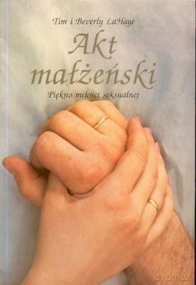 Akt Małżeński - Tim I Beverly La Haye [KSIĄŻKA]