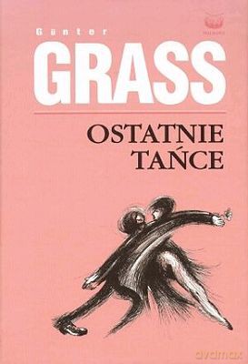 Ostatnie Tańce - Gunter Grass [KSIĄŻKA]