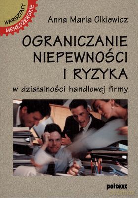 Ograniczanie Niepewności I Ryzyka - Anna Maria Olkiewicz [KSIĄŻKA]