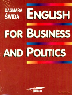 English For Business And Politics (broszurowa) (KSIĄŻKA) - Dagmara Świda [KSIĄŻKA]