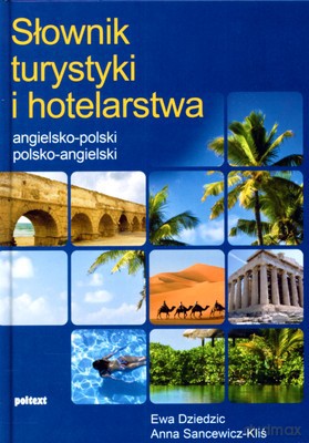Słownik Turystyki I Hotelarstwa (ANG.) (twarda) - Ewa Dziedzic, Anna Sancewicz-Kliś [KSIĄŻKA]