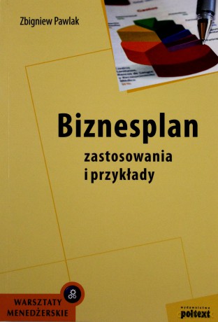 Biznesplan Zastosowania I Przykłady (broszurowa) - Zbigniew Pawlak [KSIĄŻKA]