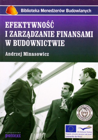 Efektywność I Zarządzanie Finansami W Budownictwie (broszurowa) - Andrzej Minasowicz [KSIĄŻKA]