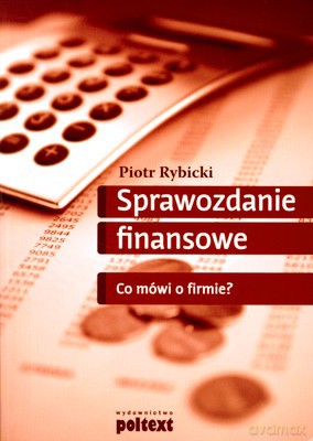 Sprawozdanie Finansowe Co Mówi O Firmie (broszurowa) - Piotr Rybicki [KSIĄŻKA]
