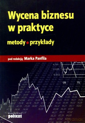 Wycena Biznesu W Praktyce Metody Przykłady (broszurowa) [KSIĄŻKA]