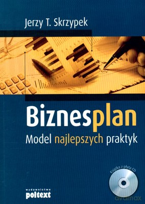 Biznesplan Model Najlepszych Praktyk (KSIĄŻKA) (broszurowa) - Jerzy T.Skrzypek [KSIĄŻKA]