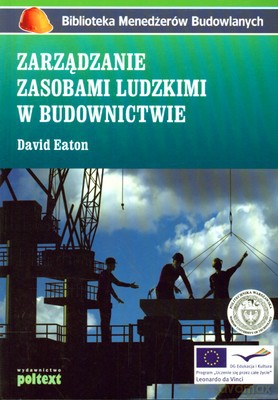 Zarządzanie Zasobami Ludzkimi W Budownictwie (broszurowa) - David Eaton [KSIĄŻKA]