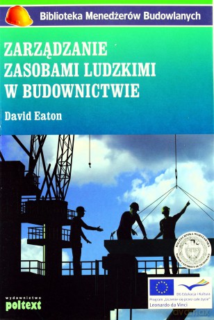 Zarządzanie Zasobami Ludzkimi W Budownictwie (broszurowa) - David Eaton [KSIĄŻKA]
