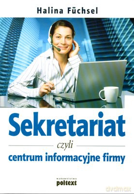 Sekretariat Czyli Centrum Informacyjne Firmy - Halina Fuchsel [KSIĄŻKA]