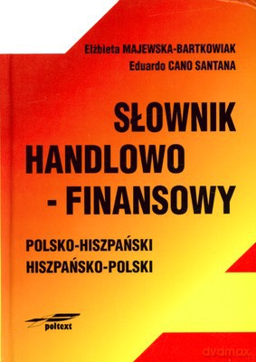 Sł. Handlowo Finansowy Polsko-Hiszpański Hiszpańsko-Polski (twarda) - Elżbieta Majewska-Bartkowiak, Eduardo Cano Santana [KSIĄŻKA]