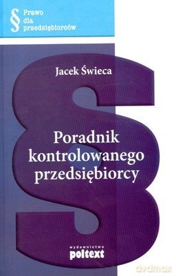 Poradnik Kontrolowanego Przedsiębiorcy - Jacek Świeca [KSIĄŻKA]