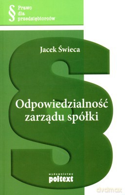 Odpowiedzialność Zarządu Spółki (broszurowa) - Jacek Świeca [KSIĄŻKA]