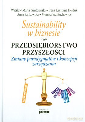 Sustainability W Biznesie Czyli Przedsiębiorstwo Przyszłości (twarda) [KSIĄŻKA]