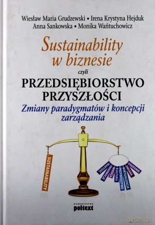 Sustainability W Biznesie Czyli Przedsiębiorstwo Przyszłości (twarda) [KSIĄŻKA]