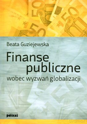Finanse Publiczne Wobec Wyzwań Globalizacji - Beata Guziejewska [KSIĄŻKA]