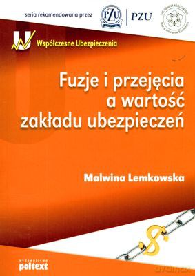 Fuzje I Przejęcia A Wartość Zakładu Ubezpieczeń - Malwina Lemkowska [KSIĄŻKA]