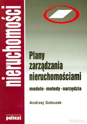 Plany Zarządzania Nieruchomościami Modele Metody Narzędzia - Andrzej Sobczak [KSIĄŻKA]