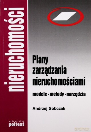 Plany Zarządzania Nieruchomościami Modele Metody Narzędzia - Andrzej Sobczak [KSIĄŻKA]