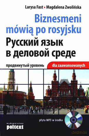 Biznesmeni Mówią Po Rosyjsku Dla Zaawansowanych (broszurowa) - Larysa Fast, Magdalena Zwolińska [KSIĄŻKA]+[CD]