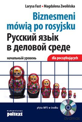 Biznesmeni Mówią Po Rosyjsku Dla Średnio Zaawansowanych (broszurowa) - Larysa Fast, Magdalena Zwolińska [KSIĄŻKA]+[CD]