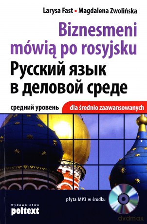 Biznesmeni Mówią Po Rosyjsku Dla Średnio Zaawansowanych (broszurowa) - Larysa Fast, Magdalena Zwolińska [KSIĄŻKA]+[CD]