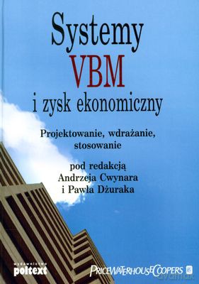 Systemy Vbm I Zysk Ekonomiczny (broszurowa) - Andrzej Cwynar, Paweł Dżurak [KSIĄŻKA]