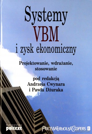 Systemy Vbm I Zysk Ekonomiczny (broszurowa) - Andrzej Cwynar, Paweł Dżurak [KSIĄŻKA]