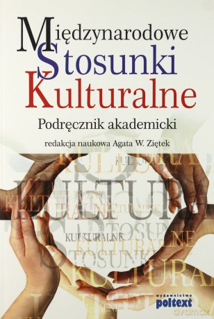 Międzynarodowe Stosunki Kulturalne Podręcznik Akademicki (broszurowa) - Agata W. Ziętek [KSIĄŻKA]