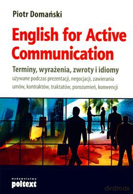 English For Active Communication Terminy Wyrażenia Zwroty Idiomy (broszurowa) - Piotr Domański [KSIĄŻKA]