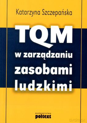 Tqm W Zarządzaniu Zasobami Ludzkimi (broszurowa) - Katarzyna Szczepańska [KSIĄŻKA]