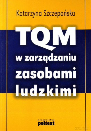 Tqm W Zarządzaniu Zasobami Ludzkimi (broszurowa) - Katarzyna Szczepańska [KSIĄŻKA]