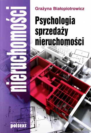 Psychologia Sprzedaży Nieruchomości (broszurowa) - Grażyna Białopiotrowicz [KSIĄŻKA]