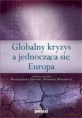 Globalny Kryzys A Jednocząca Się Europa - Włodzimierz Siwiński, Dominika Wojtowicz [KSIĄŻKA]