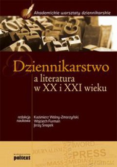 Dziennikarstwo a literatura w XX i XXI wieku [KSIĄŻKA]