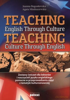 Teaching English Through Culture Teaching Culture Trough English - Joanna Bogusławska, Agata Mioduszewska [KSIĄŻKA]