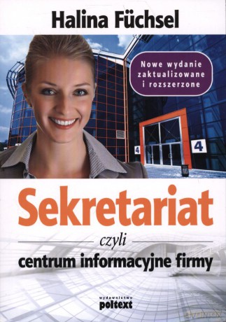 Sekretariat Czyli Centrum Informacyjne Firmy Wyd.2011 - Halina Füchsel [KSIĄŻKA]
