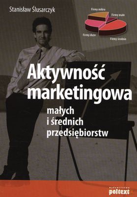 Aktywność Marketingowa Małych I Średnich Przedsiębiorstw - Stanisław Ślusarczyk [KSIĄŻKA]
