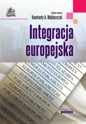 Integracja Europejska - Konstanty A. Wojtaszczyk [KSIĄŻKA]