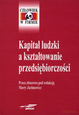 Kapitał Ludzki A Kształtowanie Przedsiębiorczości - Opracowaniie Zbiorowe [KSIĄŻKA]