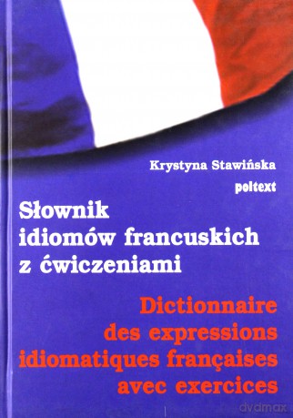 Słownik Idiomów Francuskich Z Ćwiczeniami (twarda) - Krystyna Stawińska [KSIĄŻKA]