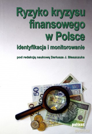 Ryzyko Kryzysu Finansowego W Polsce - Dariusz J. Błaszczuk [KSIĄŻKA]