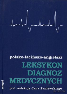 Leksykon Diagnoz Medycznych Polsko - Łacińsko - Angielski (twarda) - Jan Zaniewski [KSIĄŻKA]