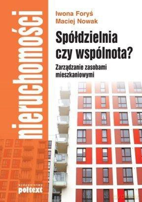 Spółdzielnia Czy Wspólnota Zarządzanie Zasobami Mieszkaniowymi - Iwona Foryś, Maciej Nowak [KSIĄŻKA]