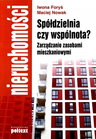 Spółdzielnia Czy Wspólnota Zarządzanie Zasobami Mieszkaniowymi - Iwona Foryś, Maciej Nowak [KSIĄŻKA]