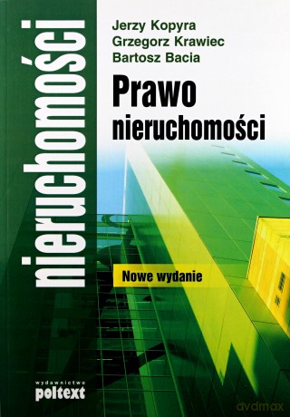 Prawo Nieruchomości Wyd 2012 - Jerzy Kopyra, Grzegorz Krawiec, Bartosz Bacia [KSIĄŻKA]