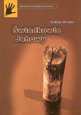 Świadkowie Jehowy - Andrzej Wronka [KSIĄŻKA]