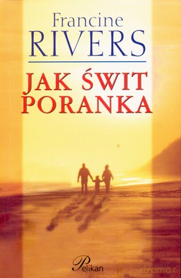 Jak Świt Poranka (broszurowa) - Francine Rivers [KSIĄŻKA]