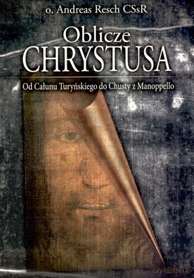 Oblicze Chrystusa - O. Andreas Resch Cssr [KSIĄŻKA]