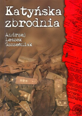Katyńska Zbrodnia Wyd.II - Andrzej Leszek Szcześniak [KSIĄŻKA]